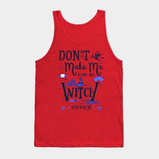 Don't Make Me Flip My Witch Switch Tank Top